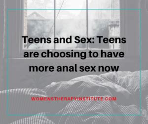 Teens And Sex Teens Are Choosing To Have More Anal Sex Now