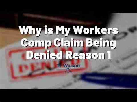 Why Is My Workers Comp Claim Being Denied Reason Video Ty Wilson