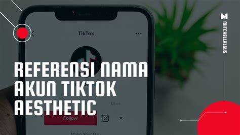 Nama Akun Tiktok Aesthetic Belum Digunakan Mitch