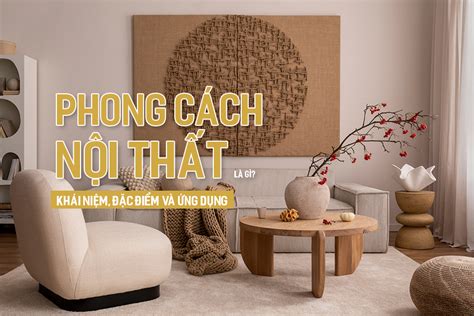 Phong Cách Nội Thất Là Gì Khái Niệm đặc điểm Và ứng Dụng