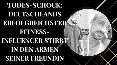 Todes Schock Deutschlands Erfolgreichster Fitness Influencer Stirbt In