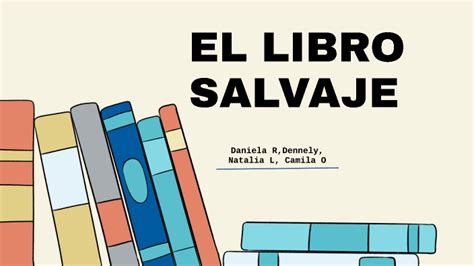 El Libro Salvaje By Daniela Reyes Miramontes On Prezi