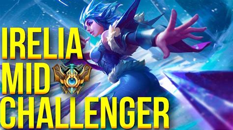 Irelia Mid Is Surprisingly Good Challenger Irelia Gameplay Patch 8