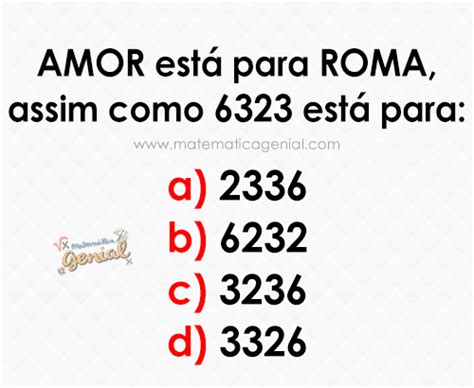 Amor Esta Para Roma Assim Como 6323 - Desafio: Amor está para Roma, assim como 6323 está para: | Matemática ...