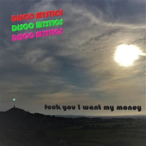 Fuck You I Want My Money Single By Disco Mystics Spotify
