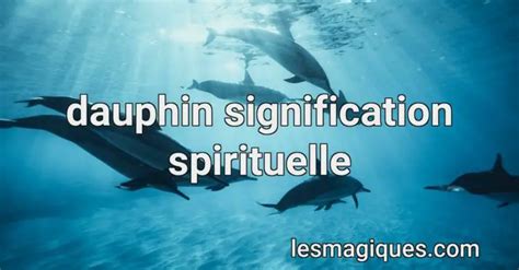 Dauphin Signification Spirituelle Symbolisme