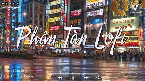 Ph N T N Ph C C N Anh Lofi N Nhau M T L I L I Duy N T I Tr I Nh C Chill Hot Tiktok