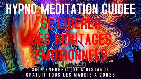 Hypno M Ditation Guid E Se Lib Rer Des H Ritages Motionnels Youtube