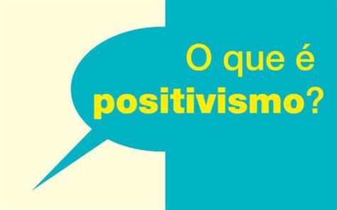 Entenda O Positivismo E O M Todo Positivista Na Pesquisa Aluno Expert