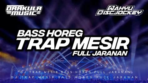 Dj Trap Mesir Bass Horeg Full Jaranan Ft Wahyu Discjockey Terbaru Youtube