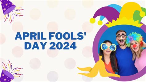 April Fools Day 2024 History Significance How To Celebrate