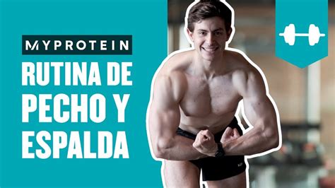 Rutina De Pecho Y Espalda Gana Masa Muscular Ya Youtube