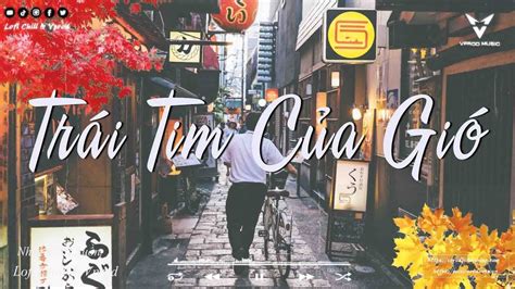Trái Tim Của Gió Phố Cũ Còn Anh Nợ Nhau Một Lời Nhạc Chill Hot Tiktok 2022 x Nhạc Chill