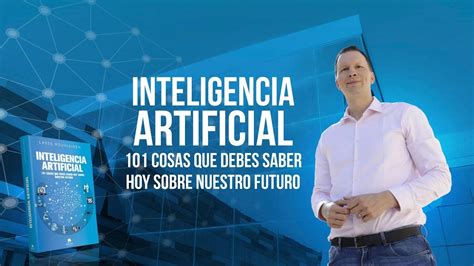 Inteligencia Artificial 101 Cosas Que Debes Saber Hoy Sobre Nuestro