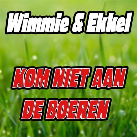 Kom Niet Aan De Boeren Single Van Wimmie Ekkel Op Apple Music