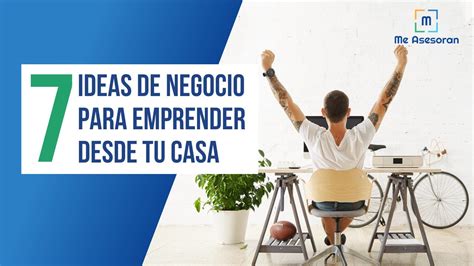 7 Ideas De Negocio Para Emprender Desde Tu Casa En 2023 Me Asesoran