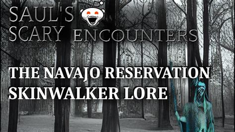 Sauls Scary Encounters The Navajo Reservation Skinwalker Lore