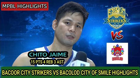 Bacoor City Strikers VS Bacolod City Of Smile Highlights MPBL 2023