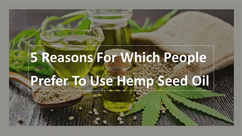 Ppt 5 Reasons For Which People Prefer To Use Hemp Seed Oil Powerpoint Presentation Free To