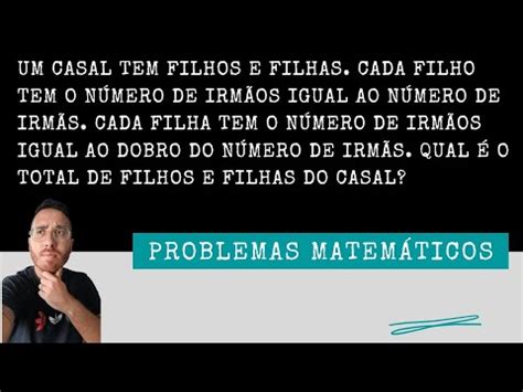 PROBLEAMAS MATEMÁTICOS Um casal tem filhos e filhas YouTube