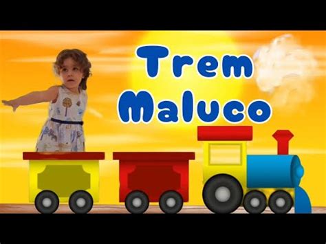 O Trem Maluco M Sica Infantil Youtube