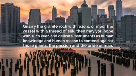 John Henry Newman Quote: “Quarry the granite rock with razors, or moor the vessel with a thread