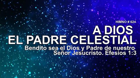 A Dios El Padre Celestial Pista Himno 624 Youtube