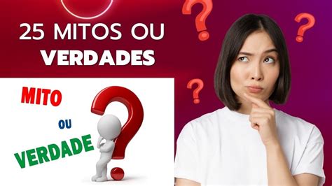 25 MITOS OU VERDADES SOBRE DIVERSOS TEMAS YouTube