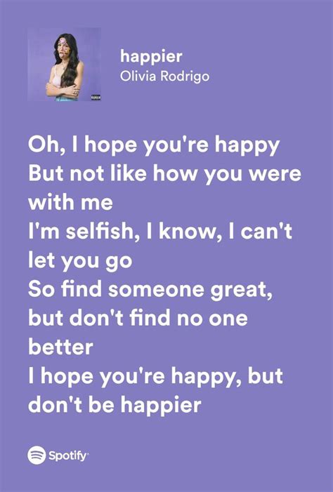 happier - olivia rodrigo - spotify lyrics | Happy song lyrics, Pretty lyrics, Just lyrics