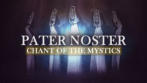 Chant Of The Mystics Pater Noster Hours Our Father Gregorian