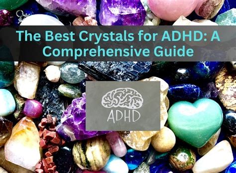 The Best Crystals For Adhd A Comprehensive Guide New Hope Psychology