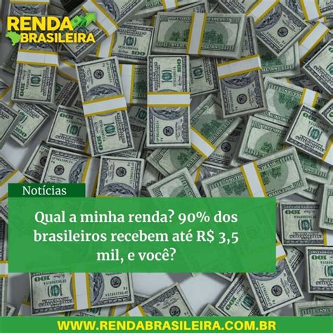 Qual A Minha Renda 90 Dos Brasileiros Recebem Até R 35 Mil E Você