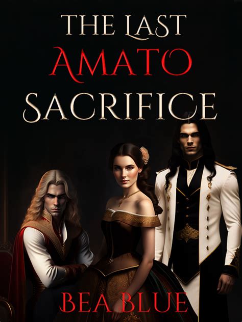 The Last Amato Sacrifice Novel Read Free Webnovel