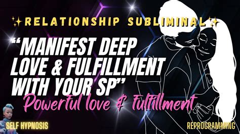 Manifest Your Sp Attract A Deeply Loving Fulfilling Relationship