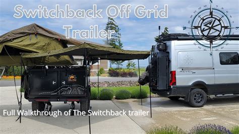 Off Grid Trailer Company Full Review Switchback Trailer Youtube