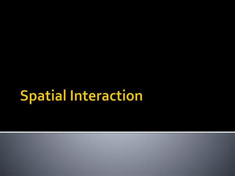 spatial interaction powerpoint    id