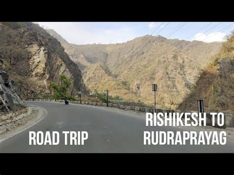 Rishikesh To Rudraprayag Amazing Views Road Trip Dev Bhoomi