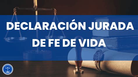 Declaración jurada de Supervivencia o Fe de Vida cómo obtener fácil y