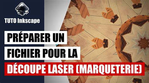 Tuto Inkscape Pr Parer Un Objet Pour La D Coupe Laser Marqueterie