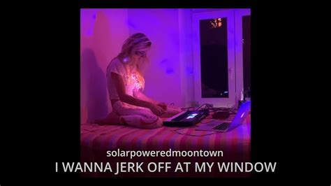 Solar Powered Moon Town I Wanna Jerk Off At My Window Youtube