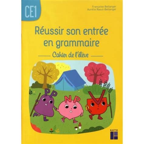 Cahier de l élève Réussir son entrée en grammaire CE1 Pédagogie