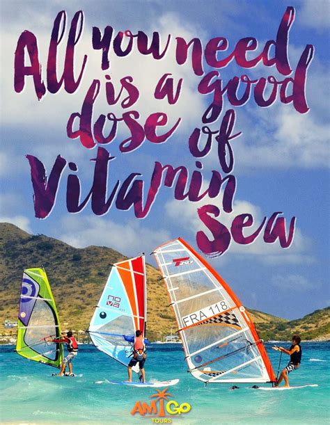 All You Need Is A Good Dose Of Vitamin Sea Amigotours Wanderlust