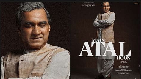 Main Atal Hoon Pankaj Tripathis First Look As Pm Atal Bihari Vajpayee