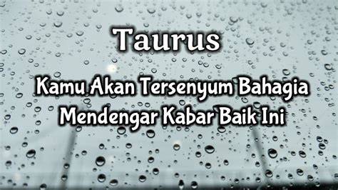 TaurusKamu Akan Tersenyum Bahagia Mendengar Kabar Baik Ini YouTube