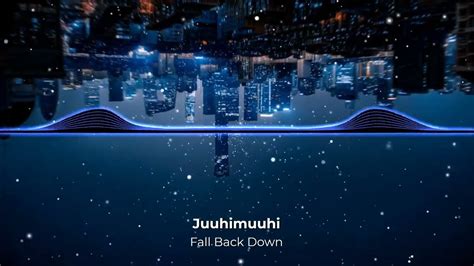 Juuhimuuhi Fall Back Down Youtube