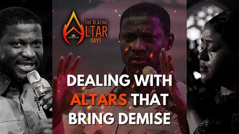 Dealing With Altars That Bring Demise W H E Ambassador Prophet Dr