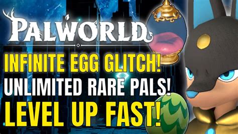 Palworld Infinite Egg Glitch Unlimited Rare Pals Level Up Fast