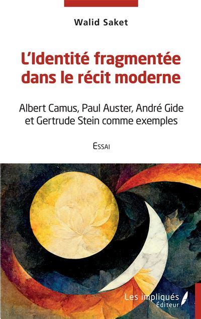 L identité fragmentée dans le récit moderne Albert Camus Paul Auster