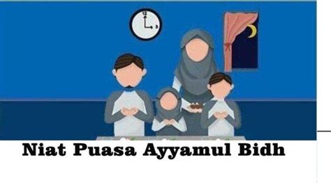 Bacaan Niat Puasa Ayyamul Bidh 13 14 Dan 15 Muharram 1445 H Lengkap Dengan Keutamaannya