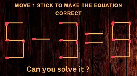 Just Move Stick To Make Equation Correct Matches Matchstick